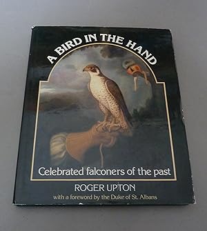 Seller image for A Bird in the Hand: celebrated falconers of the past for sale by Calluna Books