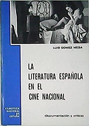 Seller image for LA LITERATURA ESPAOLA EN EL CINE NACIONAL 1907-1977 (DOCUMENTACIN Y CRTICA) for sale by LIBRERIA ANTICUARIO BELLVER MADRID