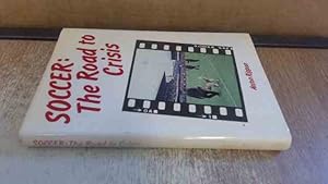 Seller image for Soccer: The Road to Crisis for sale by BoundlessBookstore