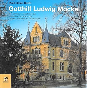 Gotthilf Ludwig Möckel (1838-1915) - Ein Beitrag zur Geschichte der deutschen Architektur der zwe...