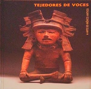 TEJEDORES DE VOCES. A ARTE DO MÉXICO ANTIGO.