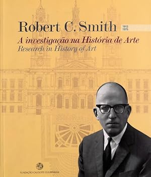 ROBERT C. SMITH. A INVESTIGAÇÃO NA HISTÓRIA DE ARTE. RESEARCH IN HISTORY OF ART. 1912 - 1975.