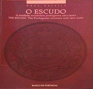 O ESCUDO: A UNIDADE MONETÁRIA PORTUGUESA 1911-2001 | THE ESCUDO: THE PORTUGUESE CURRENCY UNIT 191...