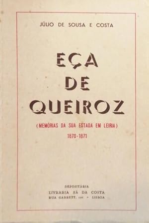 EÇA DE QUEIROZ (MEMÓRIAS DA SUA ESTADA EM LEIRIA) 1870-1871.