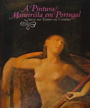 Seller image for A PINTURA MANEIRISTA EM PORTUGAL. ARTE NO TEMPO DE CAMES. for sale by Livraria Castro e Silva