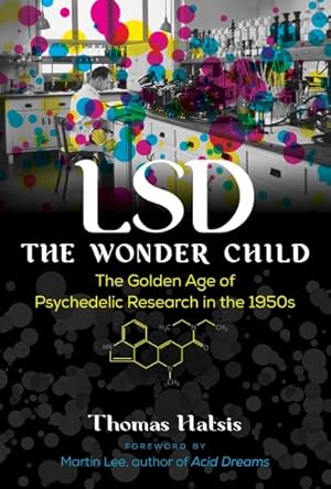 Seller image for LSD The Wonder Child : The Golden Age of Psychedelic Research in the 1950s for sale by GreatBookPricesUK