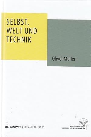 Selbst, Welt und Technik ; eine anthropologische, geistesgeschichtliche und ethische Untersuchung...