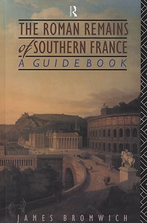 The Roman remains of southern France. A guidebook.