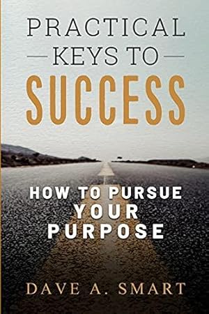 Bild des Verkufers fr Practical Keys to Success: How to Pursue Your Purpose zum Verkauf von WeBuyBooks