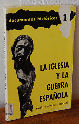 Imagen del vendedor de Documentos Histricos 1. LA IGLESIA Y LA GUERRA ESPAOLA. Servicio Informativo Espaol a la venta por EL RINCN ESCRITO