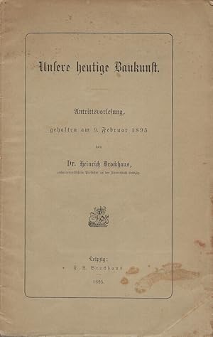 Bild des Verkufers fr Unsere heutige Baukunst Antrittsvorlesung, gehalten am 9. Februar 1895 zum Verkauf von Biblioteca di Babele