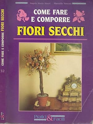 Bild des Verkufers fr Come fare e comporre i fiori secchi zum Verkauf von Biblioteca di Babele