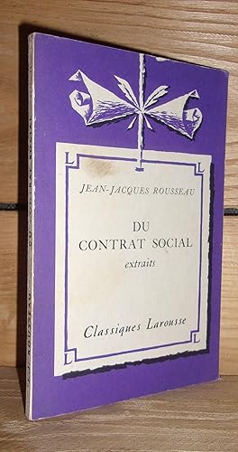 DU CONTRAT SOCIAL : Extraits. Avec une notice biographique, historique et littéraire, des notes e...