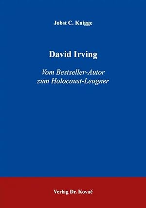 Imagen del vendedor de David Irving, Vom Bestseller-Autor zum Holocaust-Leugner a la venta por Verlag Dr. Kovac GmbH