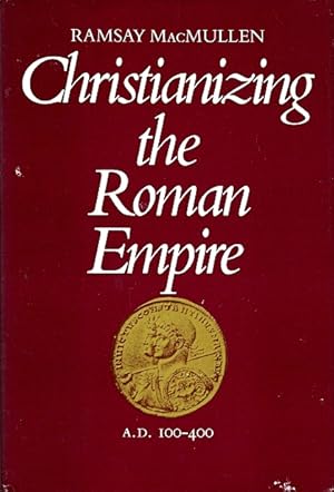 Seller image for Christianizing the Roman Empire (A.D. 100-400) for sale by LEFT COAST BOOKS