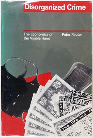 Immagine del venditore per Disorganized Crime. The Economics of the Visible Hand. venduto da Entelechy Books