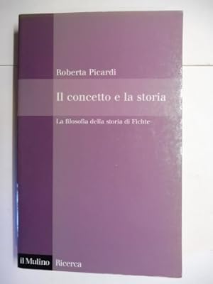 Il concetto e la storia - La filosofia della storia di Fichte. + AUTOGRAPH *.