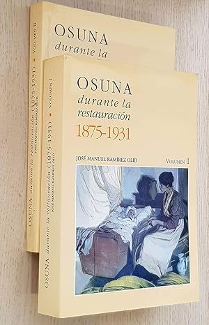 OSUNA DURANTE LA RESTAURACIÓN (1875-1931). Volumenes I y II