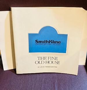 Seller image for The Fine Old House : SmithKline Corporation's First 150 years for sale by Henry E. Lehrich