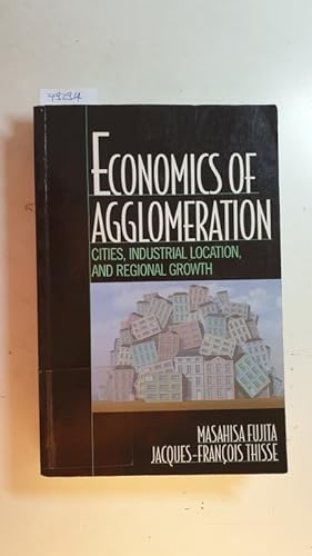 Imagen del vendedor de Economics of agglomeration : cities, industrial location, and regional growth a la venta por Gebrauchtbcherlogistik  H.J. Lauterbach