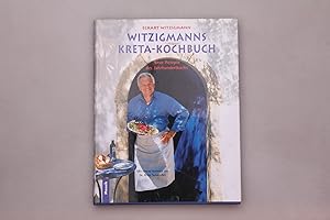 WITZIGMANNS KRETA-KOCHBUCH. Neue Rezepte des Jahrhundertkochs