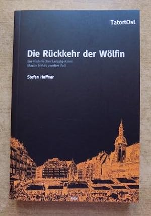 Die Rückkehr der Wölfin - Ein historischer Leipzig-Krimi. Martin Helds zweiter Fall.