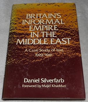 Image du vendeur pour Britain's Informal Empire in the Middle East: A Case Study of Iraq 1929-1941 mis en vente par Pheonix Books and Collectibles