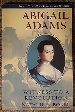 Abigail Adams Witness to a Revolution