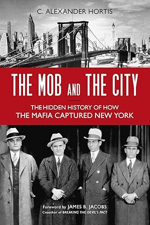 Seller image for The Mob and the City: The Hidden History of How the Mafia Captured New York for sale by moluna