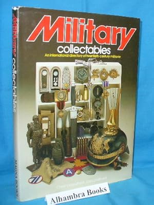 Imagen del vendedor de Military Collectables : An International Directory of Twentieth-Century Militaria a la venta por Alhambra Books