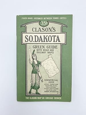 Clason's So. Dakota Green Guide: State and City Maps, Auto Road Logs, Railroads; Commercial Index...