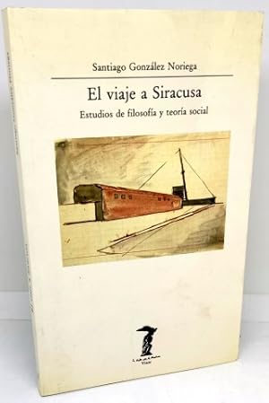 El viaje a Siracusa. Estudios de filosofía y teoría social