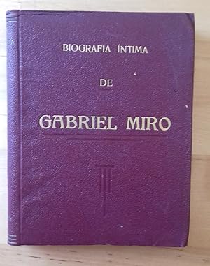 BIOGRAFÍA ÍNTIMA DE GABRIEL MIRÓ (El hombre y su obra). Autógrafos inéditos, anécdotas, bibliografía