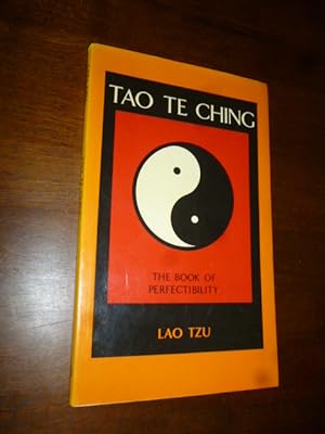 Tao Te Ching: The Book of Perfectibility