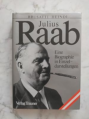 Seller image for Julius Raab : eine Biographie in Einzeldarstellungen +++ signiert +++ [Hrsg.: Julius-Raab-Gedenkverein]. Alois Brusatti ; Gottfried Heindl (Hrsg.) for sale by Buchhandlung Neues Leben