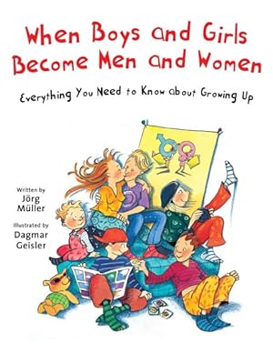 Seller image for When Boys and Girls Become Men and Women : Everything You Need to Know About Growing Up for sale by GreatBookPrices