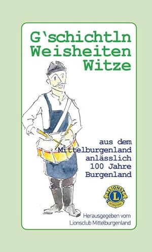 Bild des Verkufers fr G'schichtln, Weisheiten und Witze aus dem Mittelburgenland : anlsslich 100 Jahre Burgenland zum Verkauf von AHA-BUCH GmbH