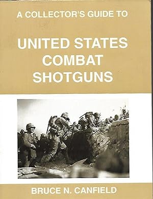 Image du vendeur pour A Collector's Guide to United States Combat Shotguns mis en vente par K. L. Givens Books