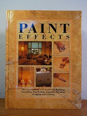 Paint Effects. How to transform your Home with Marbling, Stencilling, Rag Rolling, Stippling, Spo...