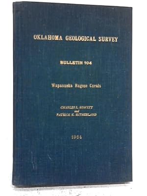 Seller image for Biostratigraphy and Rugose Corals of the Lower Pennsylvanian Wapanucka formation in Oklahoma, (Oklahoma. Geological Survey. Bulletin) for sale by World of Rare Books