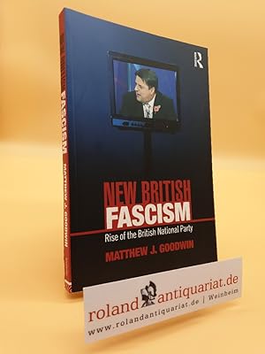 Bild des Verkufers fr New British Fascism: Rise of the British National Party (Routledge Studies in Extremism and Democracy) zum Verkauf von Roland Antiquariat UG haftungsbeschrnkt