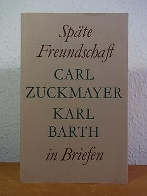Bild des Verkufers fr Spte Freundschaft in Briefen. Carl Zuckmayer - Karl Barth zum Verkauf von Antiquariat Weber