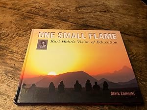 Seller image for ONE SMALL FLAME: Kurt Hahn's Vision of Education for sale by Heroes Bookshop