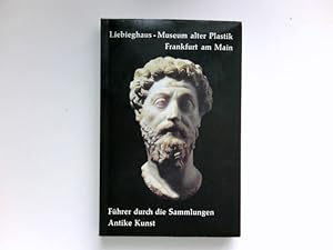 Bild des Verkufers fr Liebighaus - Museum alter Plastik Frankfurt am Main. Fhrer durch die Sammlungen Griechische und rmische Plastik Frankfurt am Main, zum Verkauf von Antiquariat Buchhandel Daniel Viertel