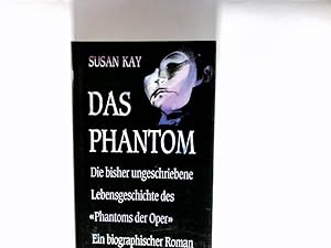 Bild des Verkufers fr Das Phantom : die bisher ungeschriebene Lebensgeschichte des "Phantoms der Oper" ; ein biographischer Roman. Einzig berecht. bers. aus dem Engl. von Elke vom Scheidt zum Verkauf von Antiquariat Buchhandel Daniel Viertel