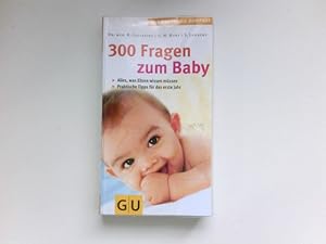 Seller image for 300 Fragen zum Baby : alles, was Eltern wissen mssen ; praktische Tipps fr das erste Jahr. for sale by Antiquariat Buchhandel Daniel Viertel