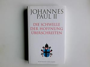 Bild des Verkufers fr Die Schwelle der Hoffnung berschreiten. Johannes Paul II. Hrsg. von Vittorio Messori. [Aus dem Ital. von Irene Esters] zum Verkauf von Antiquariat Buchhandel Daniel Viertel