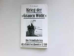 Krieg der "Grauen Wölfe" : Die Feindfahrten des Unterseebootes U 110.