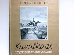 Bild des Verkufers fr Eine Bildchronik von Reitern und Pferden. Werner Menzendorf. Texte von Wilhelm Braun ; Hans Joachim Khler / Kavalkade ; [Bd. 3] zum Verkauf von Antiquariat Buchhandel Daniel Viertel