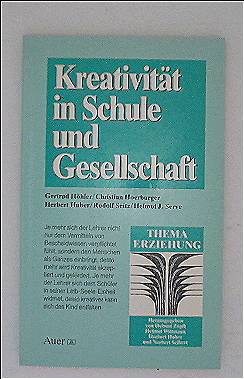 Kreativität in Schule und Gesellschaft (Thema Erziehung / Eine Schriftenreihe der Pädagogischen S...